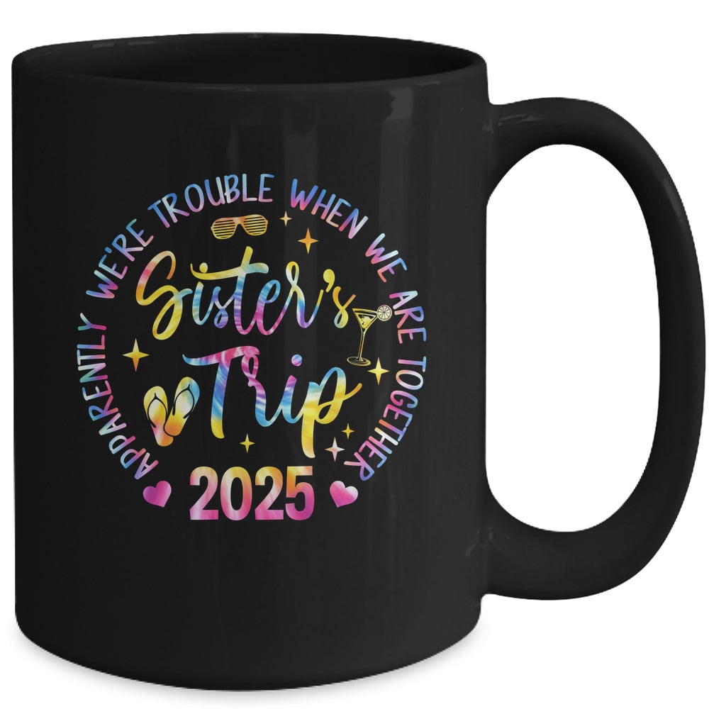 Sister's Trip 2025 We Are Trouble When We Are Together Women Mug | siriusteestore