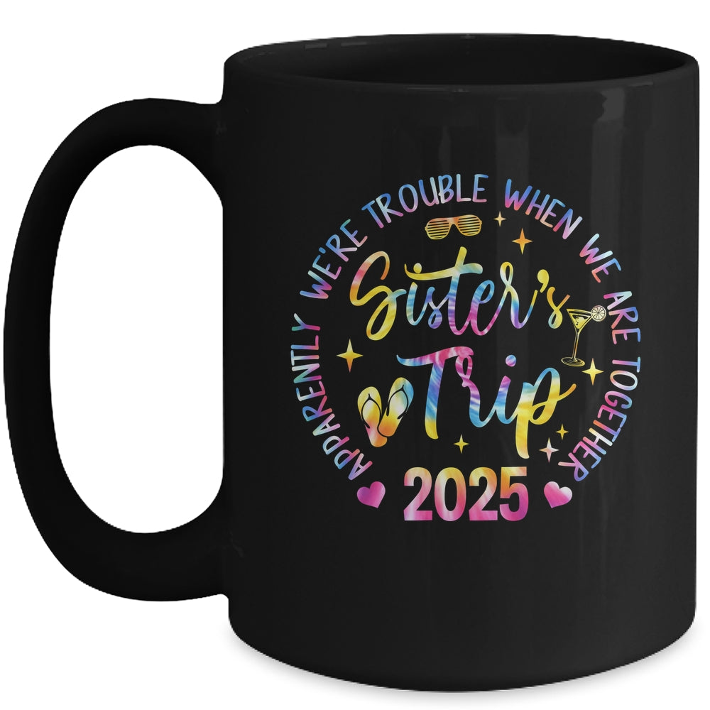 Sister's Trip 2025 We Are Trouble When We Are Together Women Mug | siriusteestore