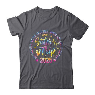 Sister's Trip 2025 We Are Trouble When We Are Together Women Shirt & Tank Top | siriusteestore