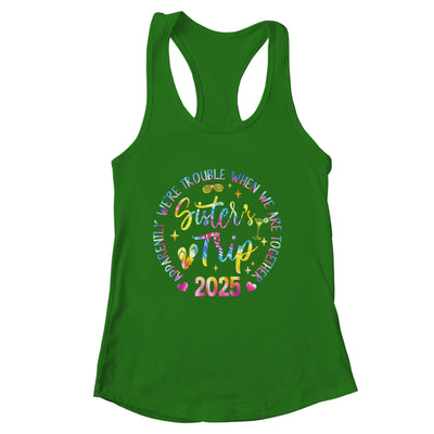 Sister's Trip 2025 We Are Trouble When We Are Together Women Shirt & Tank Top | siriusteestore
