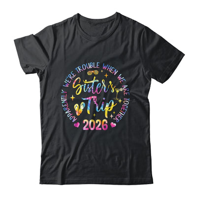 Sister's Trip 2026 We Are Trouble When We Are Together Women Shirt & Tank Top | siriusteestore