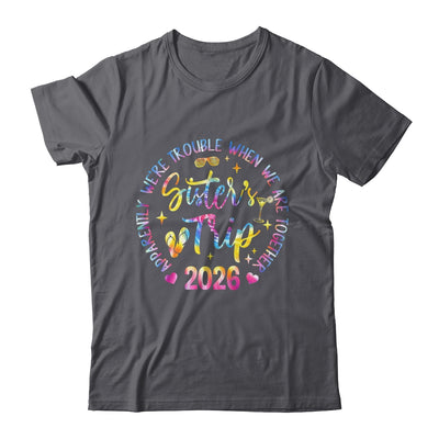 Sister's Trip 2026 We Are Trouble When We Are Together Women Shirt & Tank Top | siriusteestore