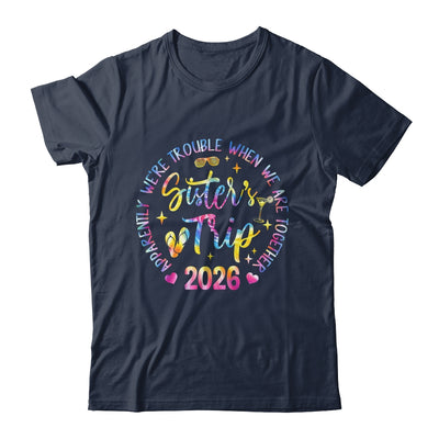 Sister's Trip 2026 We Are Trouble When We Are Together Women Shirt & Tank Top | siriusteestore