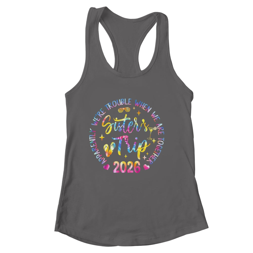 Sister's Trip 2026 We Are Trouble When We Are Together Women Shirt & Tank Top | siriusteestore