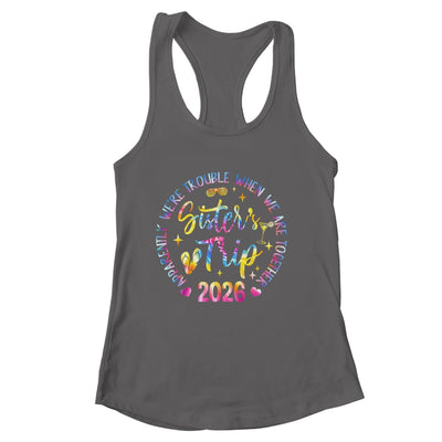 Sister's Trip 2026 We Are Trouble When We Are Together Women Shirt & Tank Top | siriusteestore