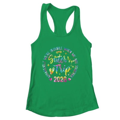Sister's Trip 2026 We Are Trouble When We Are Together Women Shirt & Tank Top | siriusteestore