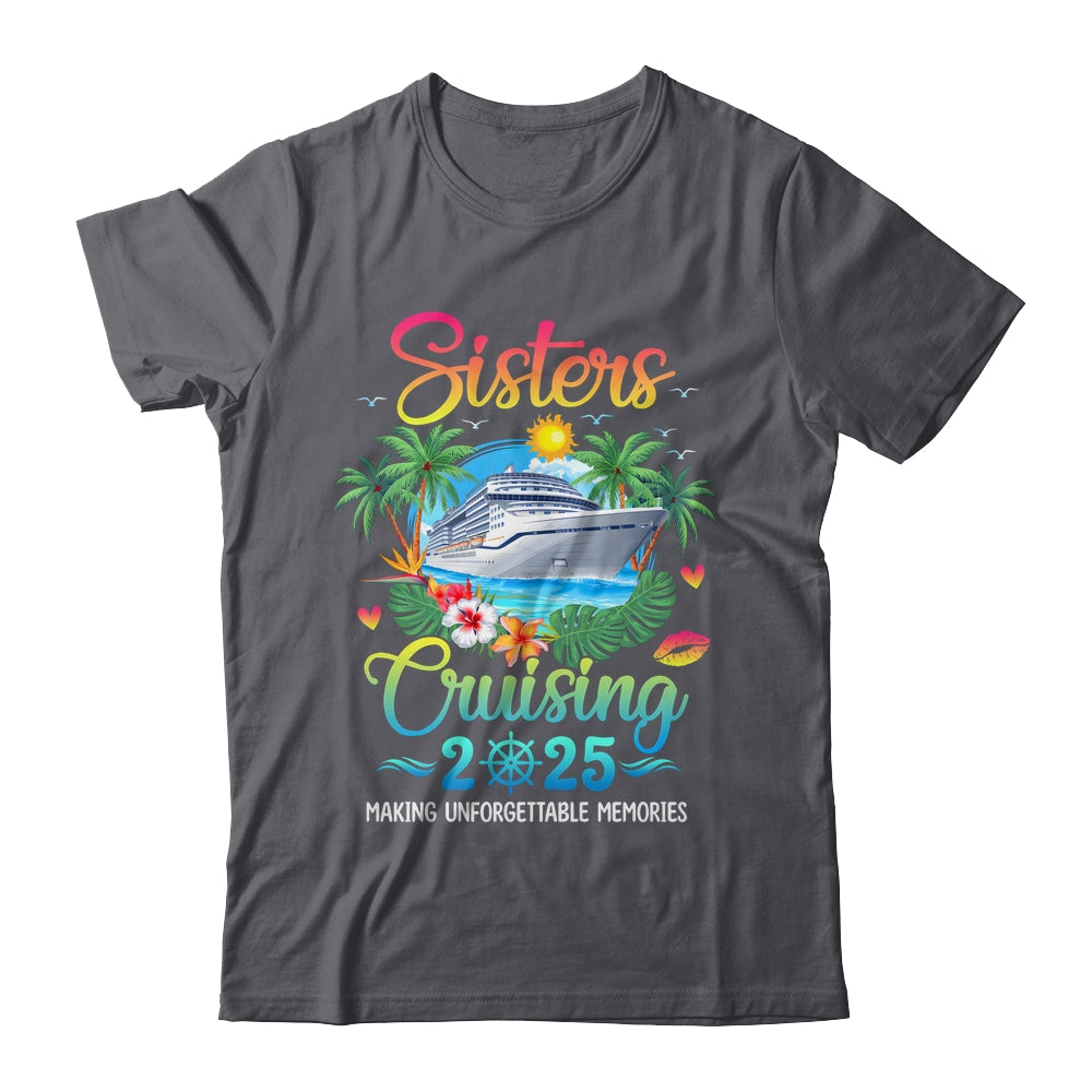 Sisters Cruising 2025 Making Memories Sisters Cruise Trip Shirt & Tank Top | siriusteestore