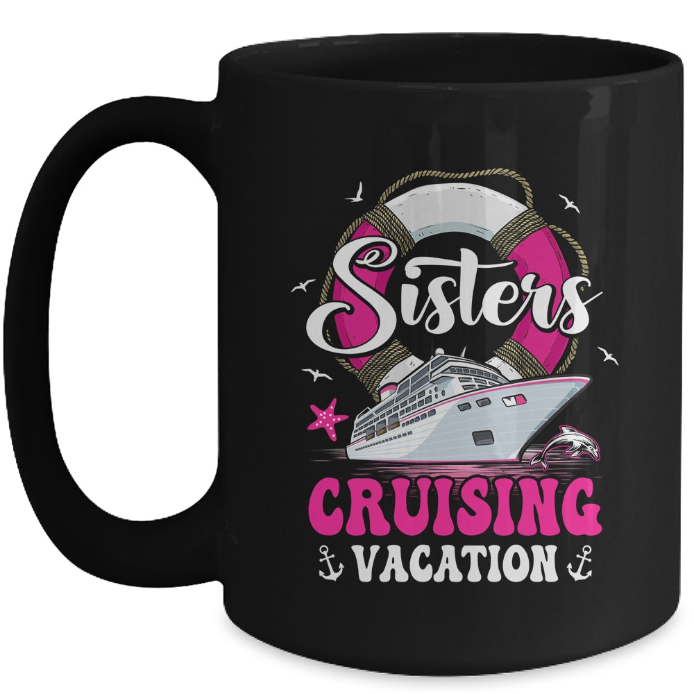 Sisters Cruising Girls Gone Vacay Mode Family Reunion Squad Mug | siriusteestore