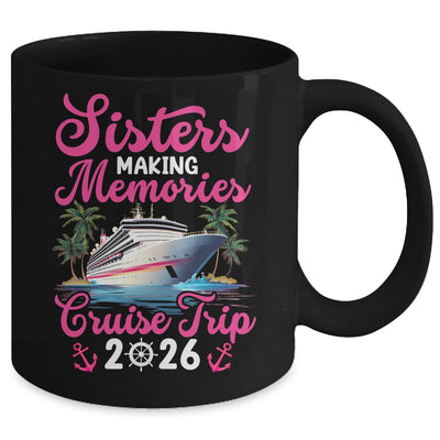 Sisters Making Memories Cruise Trip 2026 Vacation Matching Mug | siriusteestore