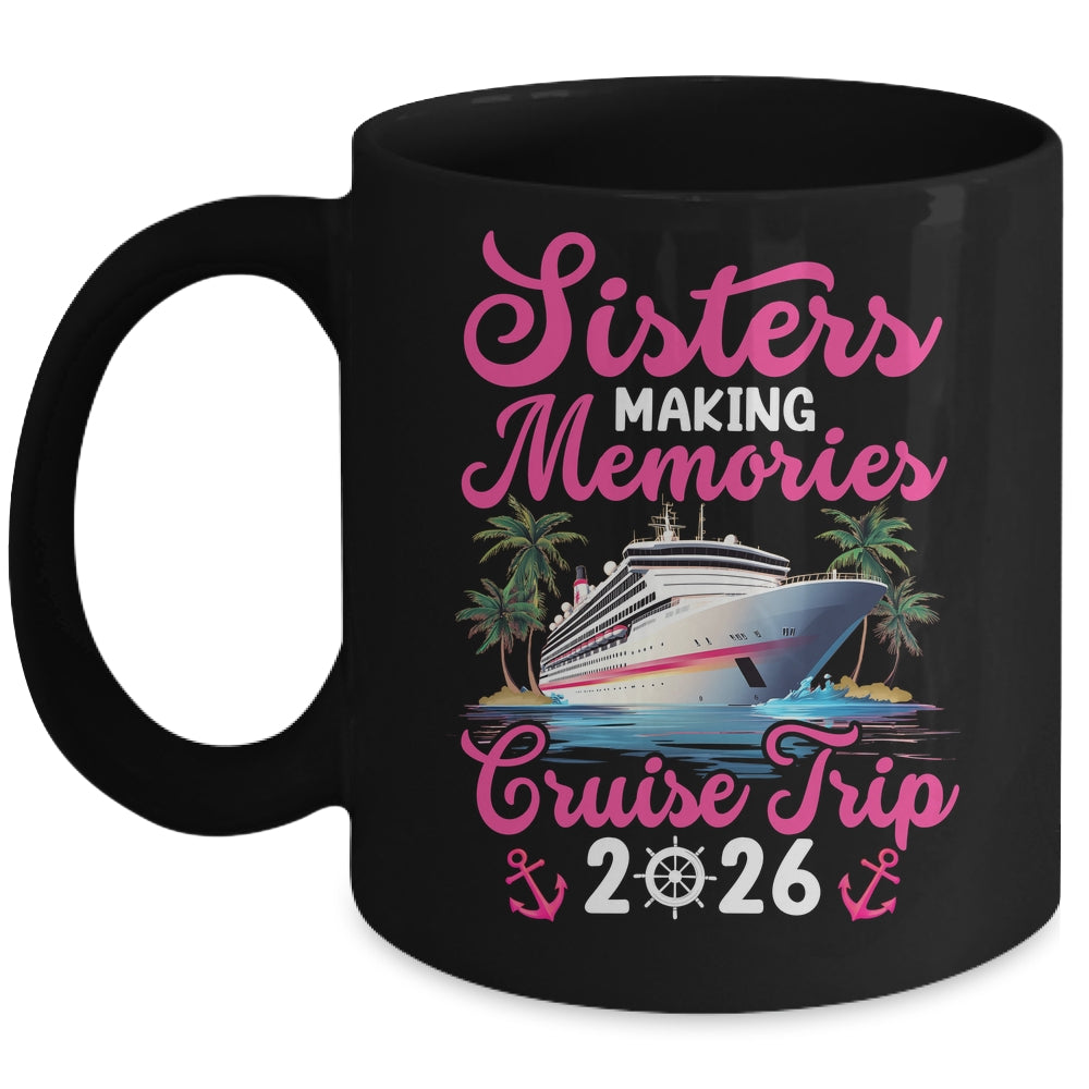 Sisters Making Memories Cruise Trip 2026 Vacation Matching Mug | siriusteestore