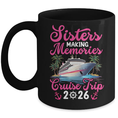 Sisters Making Memories Cruise Trip 2026 Vacation Matching Mug | siriusteestore