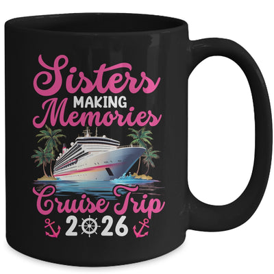 Sisters Making Memories Cruise Trip 2026 Vacation Matching Mug | siriusteestore