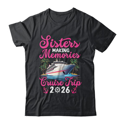 Sisters Making Memories Cruise Trip 2026 Vacation Matching Shirt & Tank Top | siriusteestore