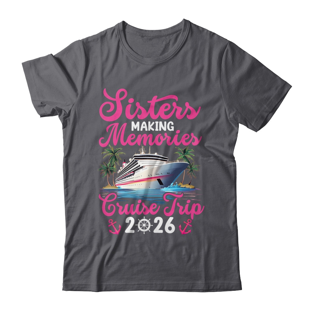 Sisters Making Memories Cruise Trip 2026 Vacation Matching Shirt & Tank Top | siriusteestore