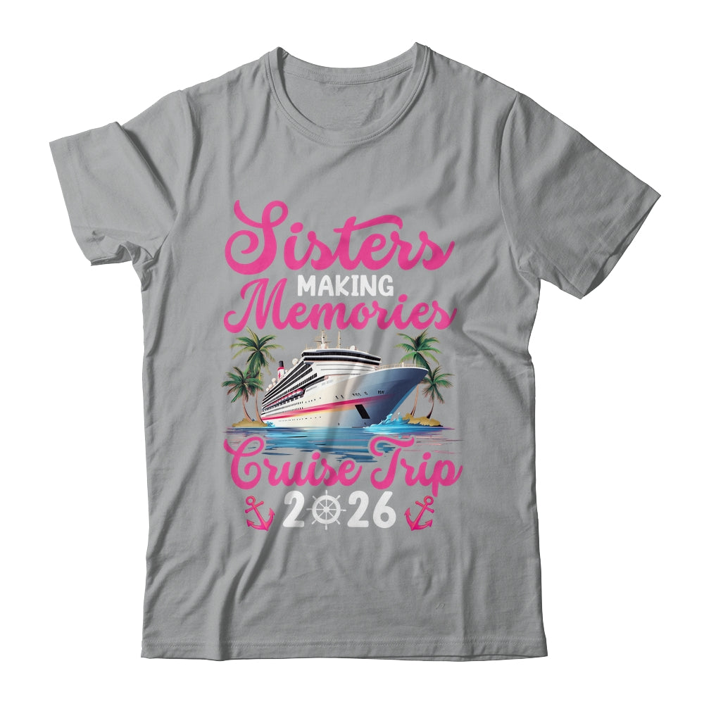 Sisters Making Memories Cruise Trip 2026 Vacation Matching Shirt & Tank Top | siriusteestore