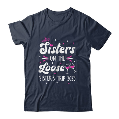 Sisters On The Loose Funny Sisters Trip 2025 Weekend Trip Shirt & Tank Top | siriusteestore