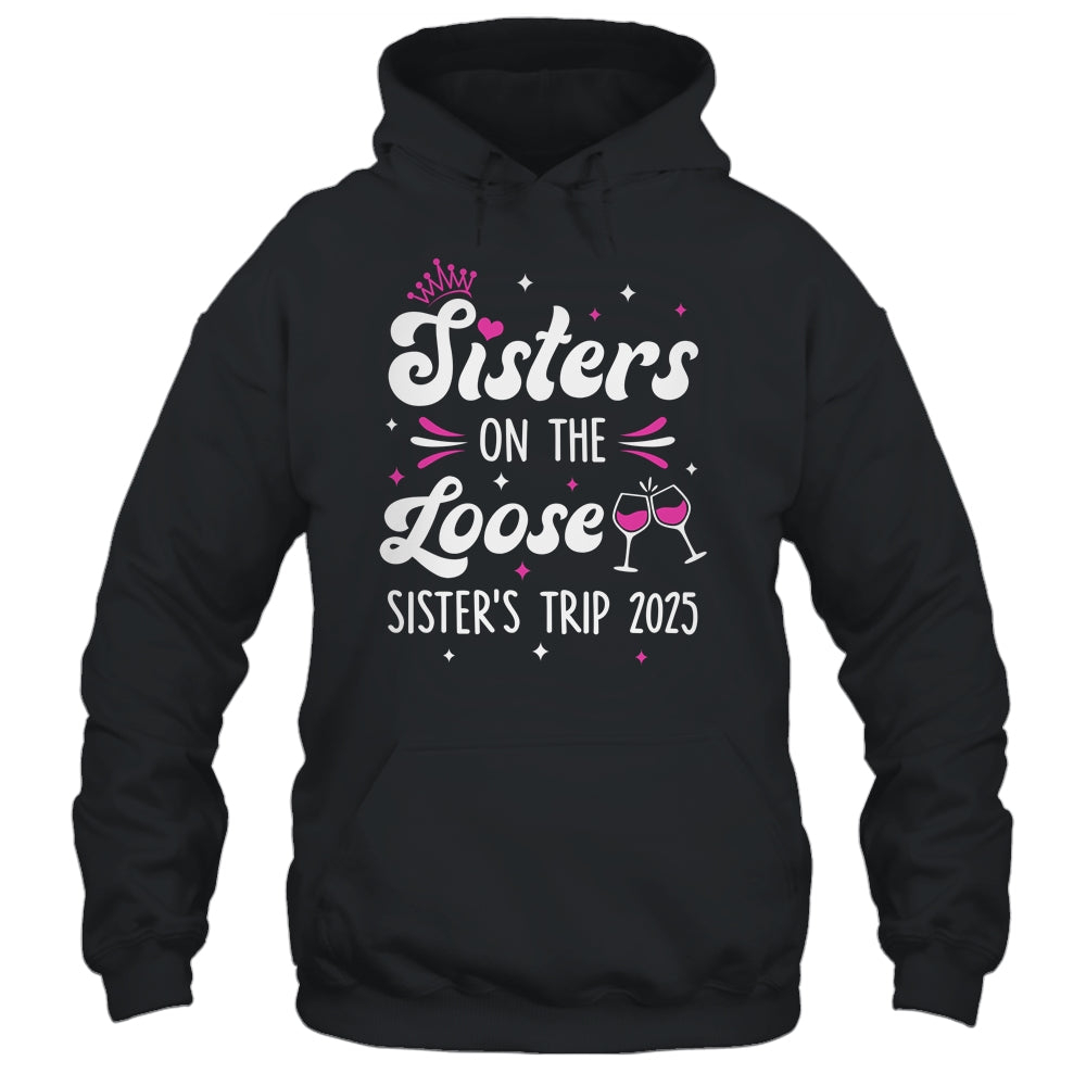 Sisters On The Loose Funny Sisters Trip 2025 Weekend Trip Shirt & Tank Top | siriusteestore