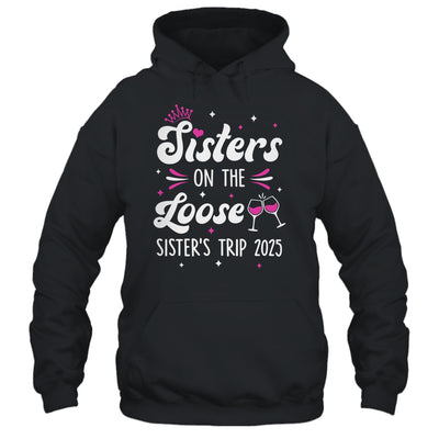 Sisters On The Loose Funny Sisters Trip 2025 Weekend Trip Shirt & Tank Top | siriusteestore