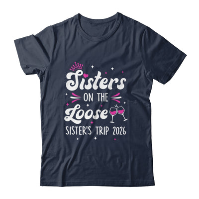 Sisters On The Loose Funny Sisters Trip 2026 Weekend Trip Shirt & Tank Top | siriusteestore