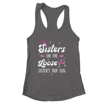 Sisters On The Loose Funny Sisters Trip 2026 Weekend Trip Shirt & Tank Top | siriusteestore
