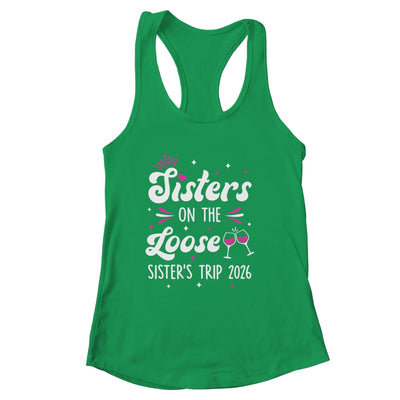 Sisters On The Loose Funny Sisters Trip 2026 Weekend Trip Shirt & Tank Top | siriusteestore