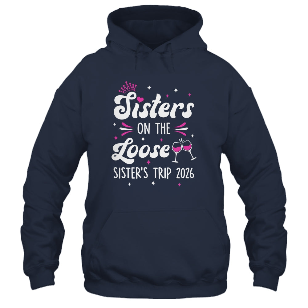 Sisters On The Loose Funny Sisters Trip 2026 Weekend Trip Shirt & Tank Top | siriusteestore