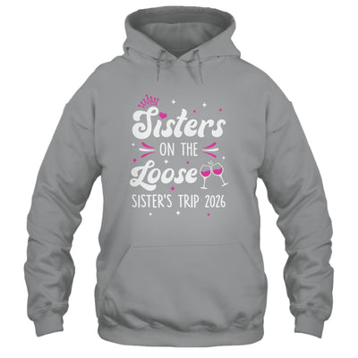 Sisters On The Loose Funny Sisters Trip 2026 Weekend Trip Shirt & Tank Top | siriusteestore
