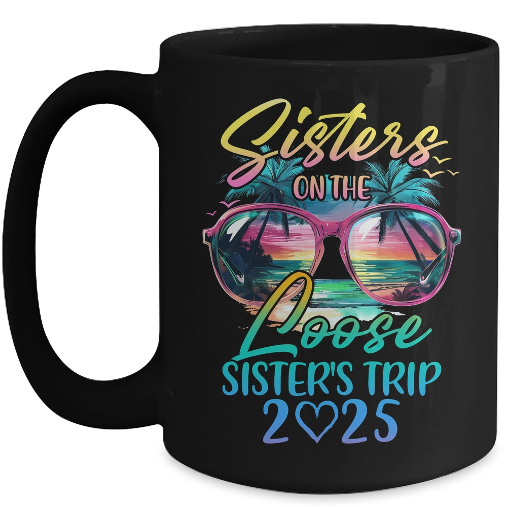 Sisters On The Loose Sisters Trip 2025 Funny Summer Vacation Mug | siriusteestore