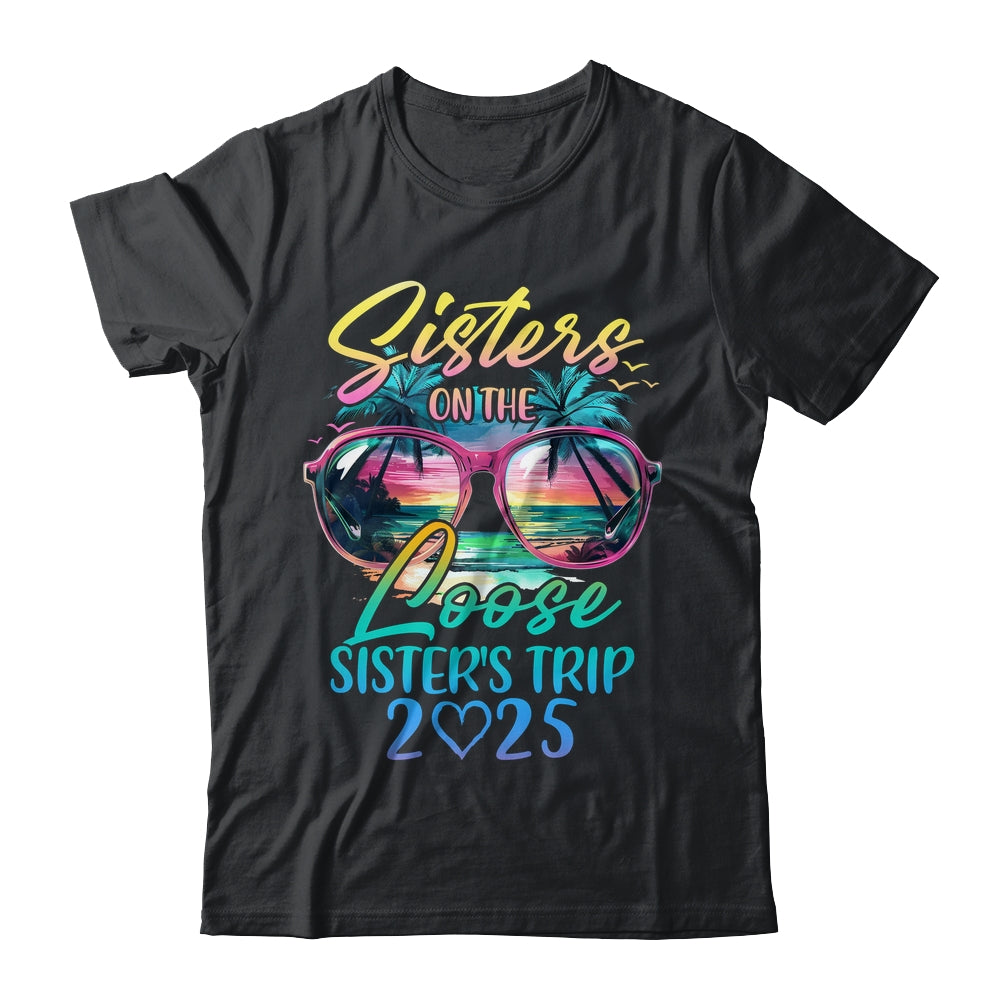 Sisters On The Loose Sisters Trip 2025 Funny Summer Vacation Shirt & Tank Top | siriusteestore