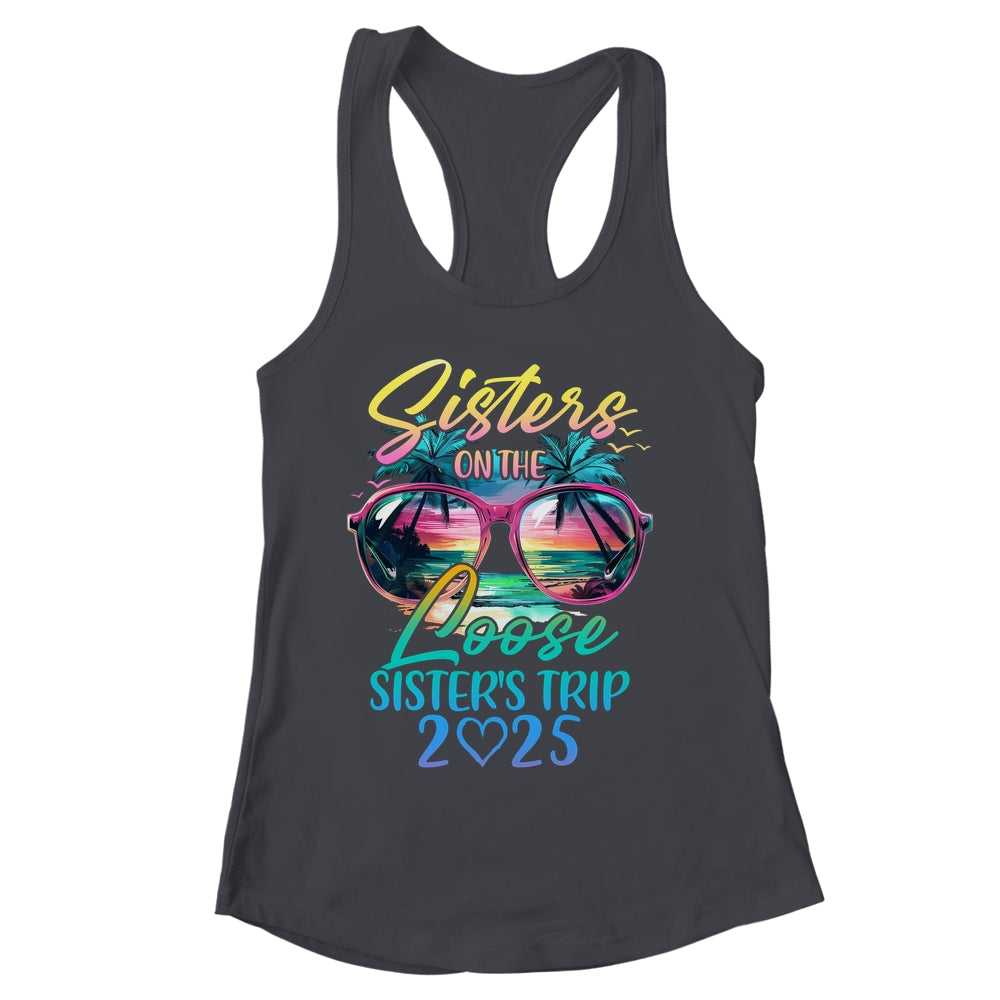 Sisters On The Loose Sisters Trip 2025 Funny Summer Vacation Shirt & Tank Top | siriusteestore
