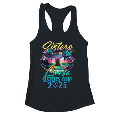 Sisters On The Loose Sisters Trip 2025 Funny Summer Vacation Shirt & Tank Top | siriusteestore