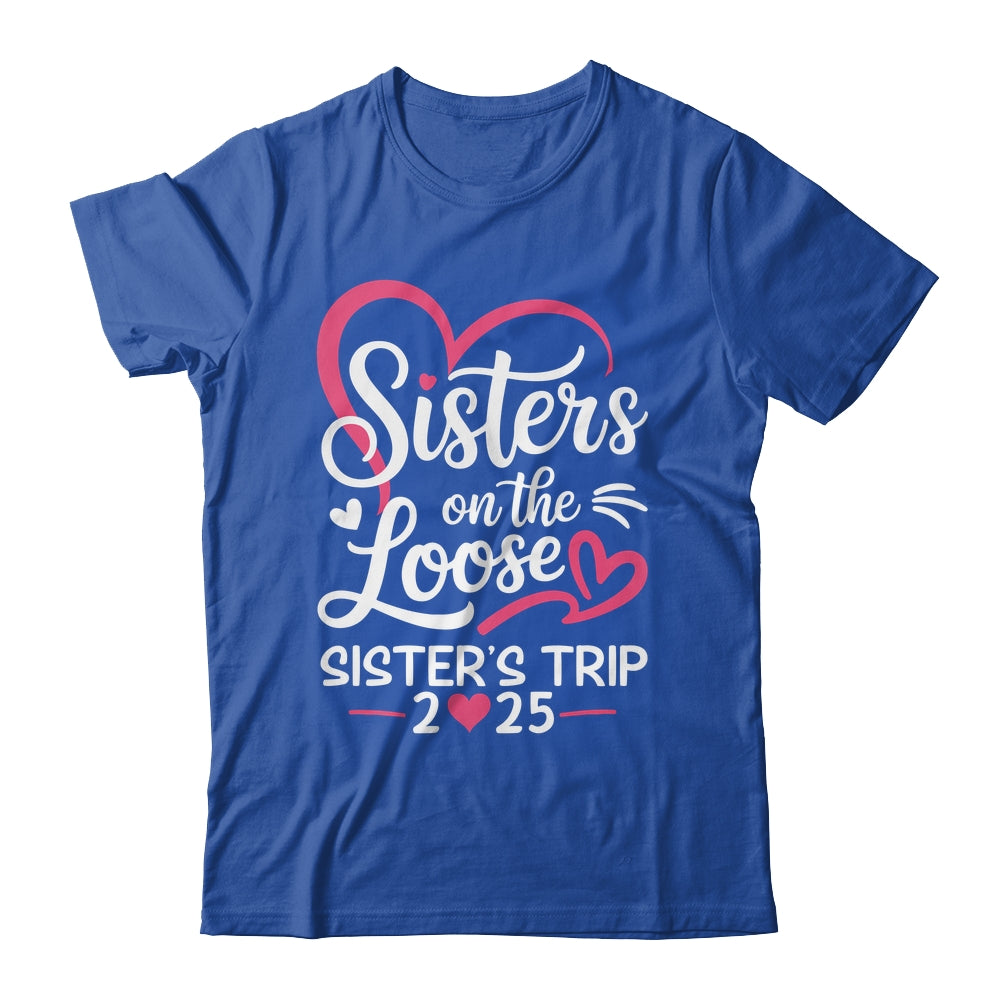 Sisters On The Loose Sisters Trip 2025 Vacation Lovers Shirt & Tank Top | siriusteestore