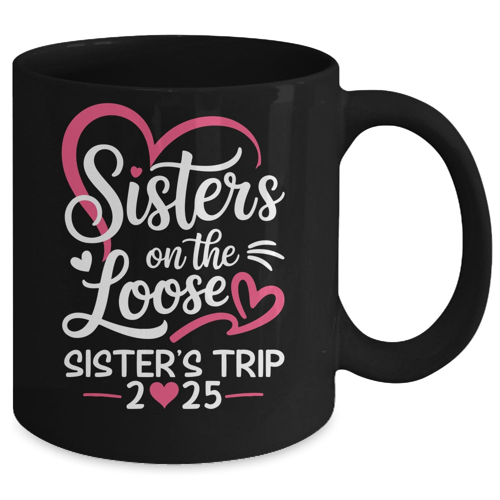 Sisters On The Loose Sisters Trip 2025 Vacation Lovers Mug | siriusteestore