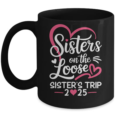 Sisters On The Loose Sisters Trip 2025 Vacation Lovers Mug | siriusteestore