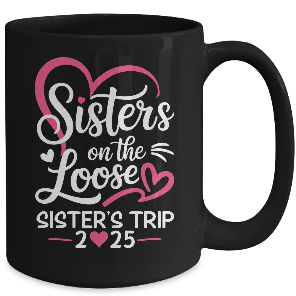 Sisters On The Loose Sisters Trip 2025 Vacation Lovers Mug | siriusteestore