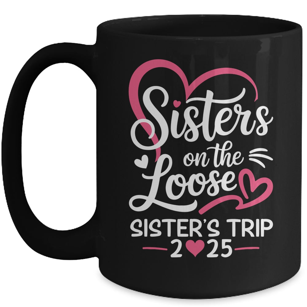 Sisters On The Loose Sisters Trip 2025 Vacation Lovers Mug | siriusteestore