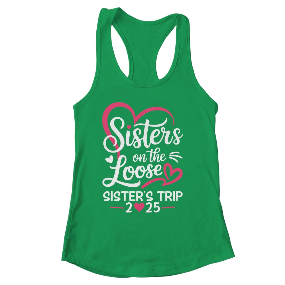 Sisters On The Loose Sisters Trip 2025 Vacation Lovers Shirt & Tank Top | siriusteestore