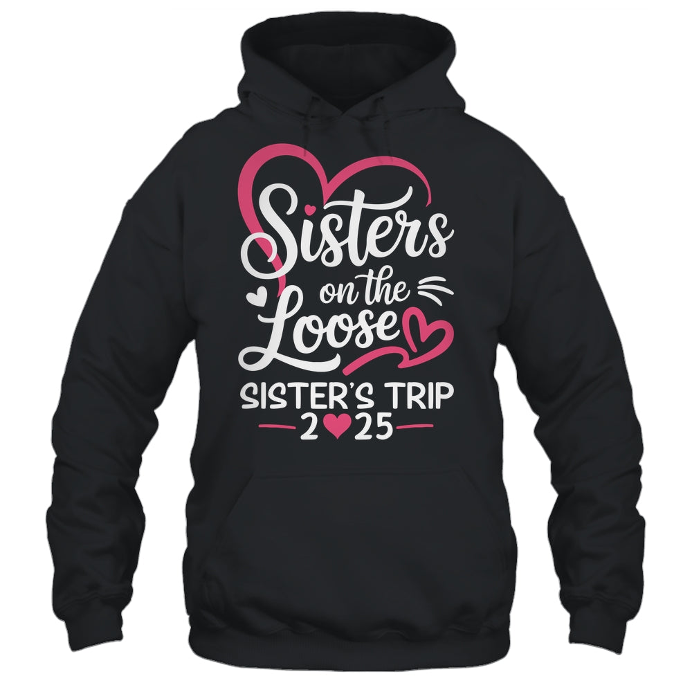 Sisters On The Loose Sisters Trip 2025 Vacation Lovers Shirt & Tank Top | siriusteestore