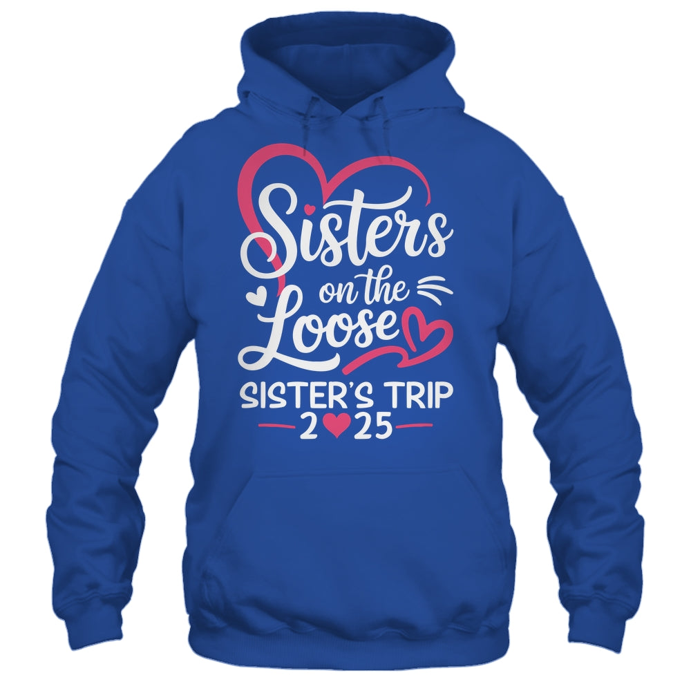 Sisters On The Loose Sisters Trip 2025 Vacation Lovers Shirt & Tank Top | siriusteestore