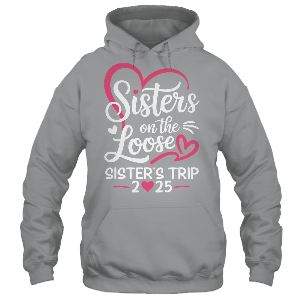 Sisters On The Loose Sisters Trip 2025 Vacation Lovers Shirt & Tank Top | siriusteestore