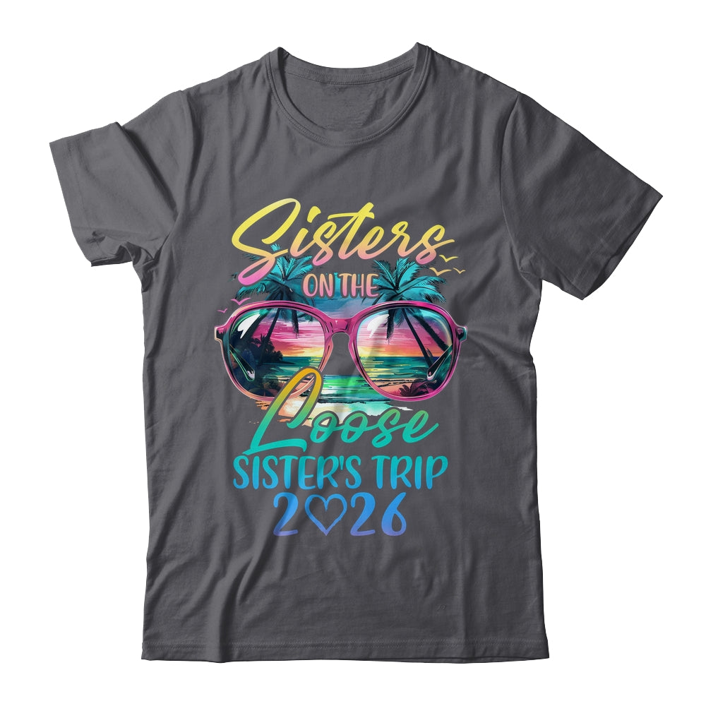 Sisters On The Loose Sisters Trip 2026 Funny Summer Vacation Shirt & Tank Top | siriusteestore
