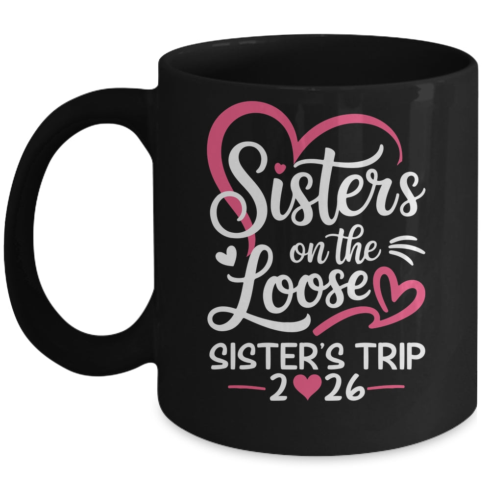 Sisters On The Loose Sisters Trip 2026 Vacation Lovers Mug | siriusteestore