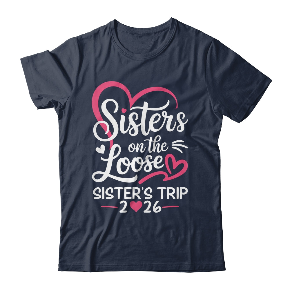 Sisters On The Loose Sisters Trip 2026 Vacation Lovers Shirt & Tank Top | siriusteestore