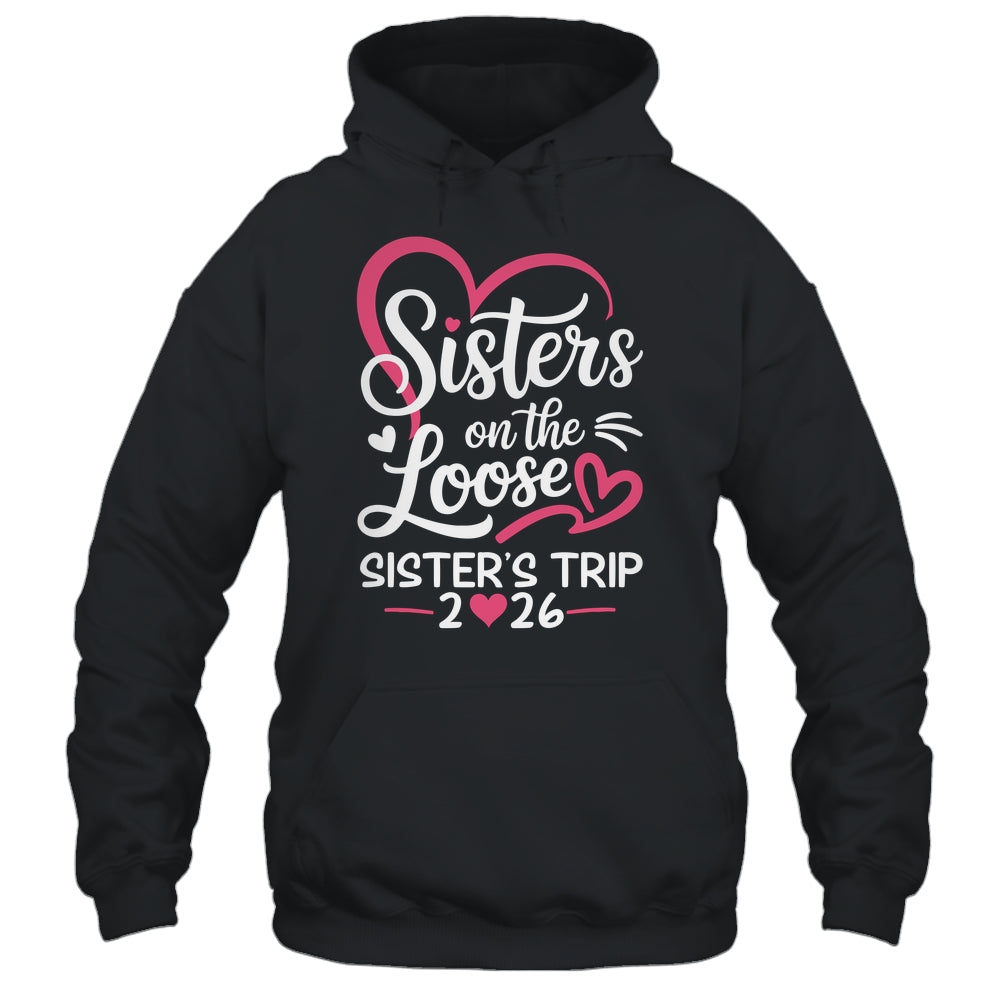 Sisters On The Loose Sisters Trip 2026 Vacation Lovers Shirt & Tank Top | siriusteestore