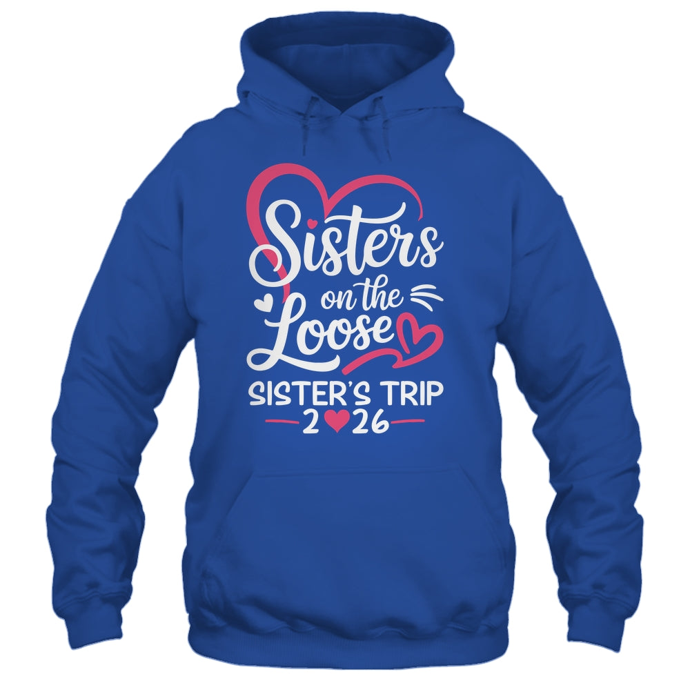 Sisters On The Loose Sisters Trip 2026 Vacation Lovers Shirt & Tank Top | siriusteestore