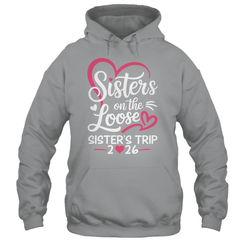 Sisters On The Loose Sisters Trip 2026 Vacation Lovers Shirt & Tank Top | siriusteestore