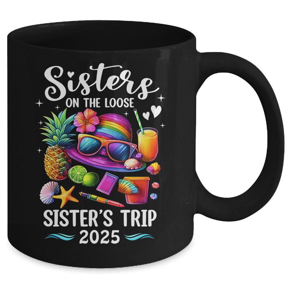 Sisters Trip 2025 Summer Cute Sister's On The Loose 2025 Mug | siriusteestore