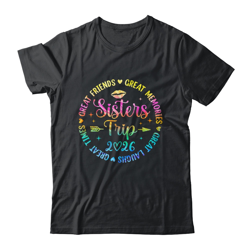 Sisters Trip 2026 Great Friends Laughs Memories Times Summer Shirt & Tank Top | siriusteestore