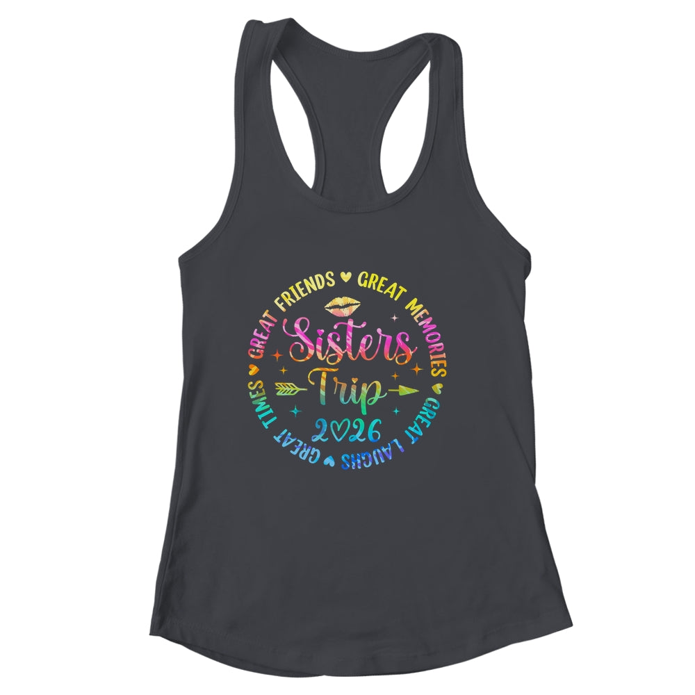 Sisters Trip 2026 Great Friends Laughs Memories Times Summer Shirt & Tank Top | siriusteestore