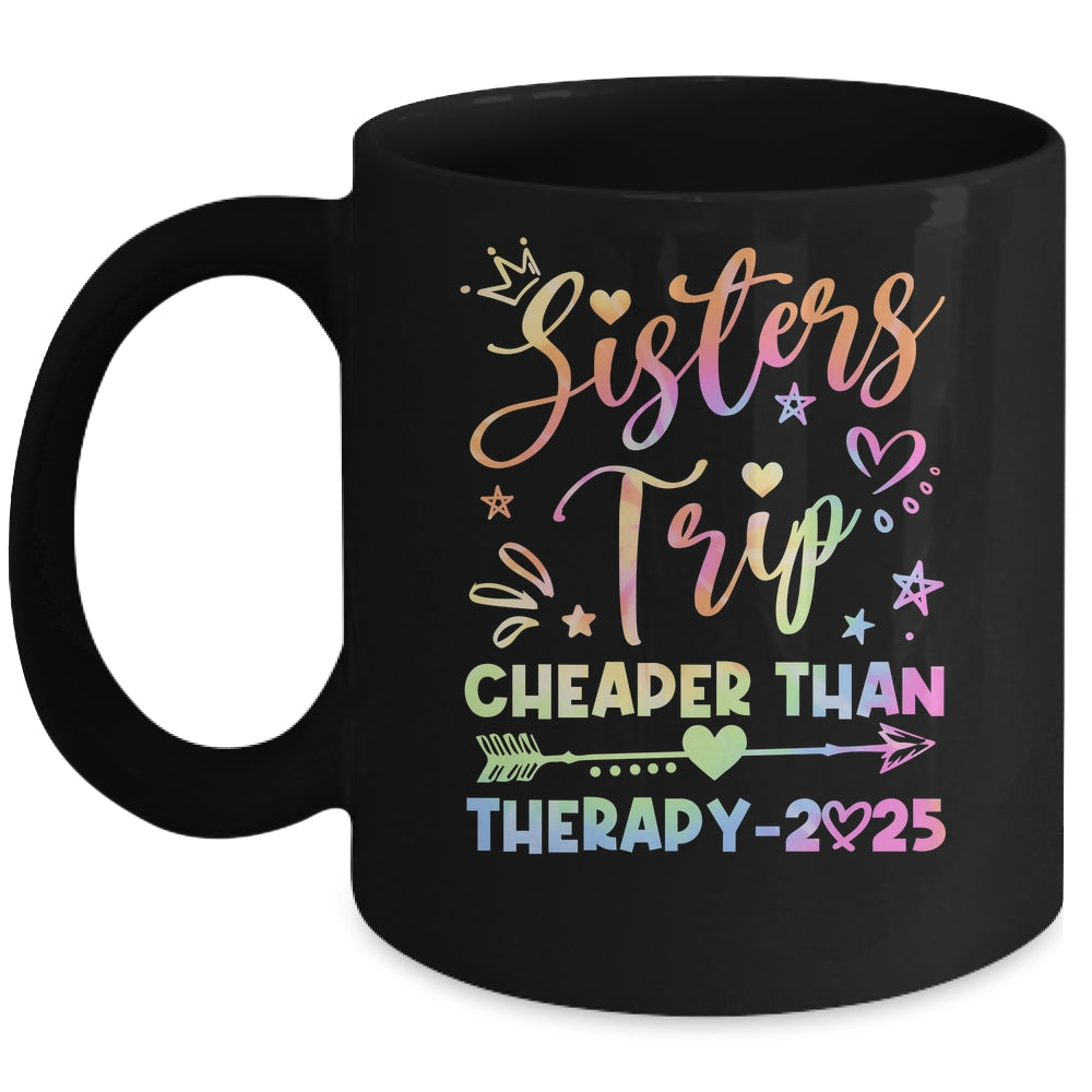 Sisters Trip Funny Sisters Squad Cheapers Than Therapy 2025 Mug | siriusteestore